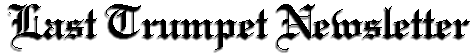 Last Trumpet Newsletter
